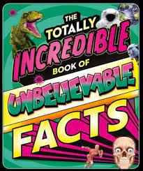 TOTALLY INCREDIBLE BOOK OF UNBELIEVABLE