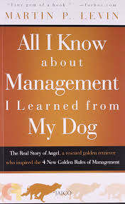 All I Know About Management I Learned from My Dog