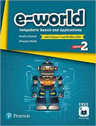 E - WORLD COMPUTERS BASISCS AND APPLICATIONS - BOOK 2