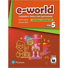 E - WORLD COMPUTERS BASISCS AND APPLICATIONS - BOOK 5