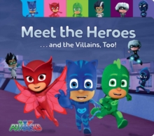 PJ MASKS - MEET THE HEROES AND THE VILLAINS TOO