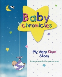 BABY CHRONICLES - MY VERY OWN STORY