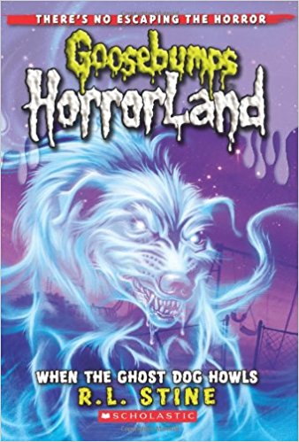 GOOSEBUMPS HORRORLAND - WHEN THE GHOST DOG HOWLS