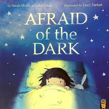 AFRAID OF THE DARK