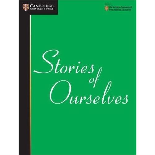 Stories Of Ourselves : The University of Cambridge International Examinations Authology of Stories in English