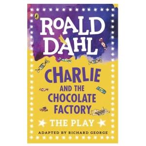 Charlie and the Chocolate Factory : The Play