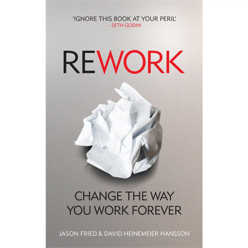 ReWork : Change the Way You Work Forever [Paperback Book]